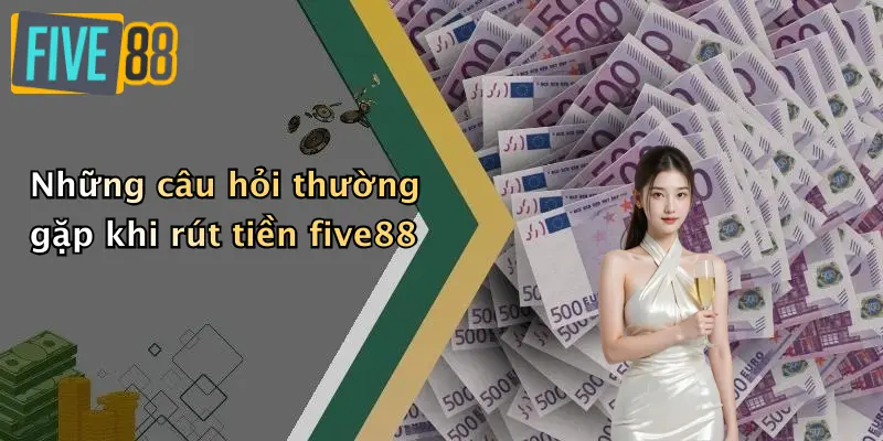 Rút Tiền FIVE88